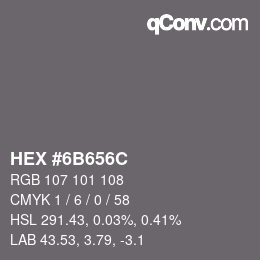 Color code: HEX #6B656C | qconv.com