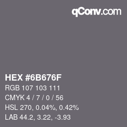 Farbcode: HEX #6B676F | qconv.com