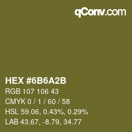 颜色代码: HEX #6B6A2B | qconv.com