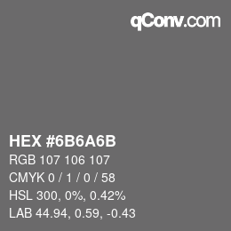 Color code: HEX #6B6A6B | qconv.com