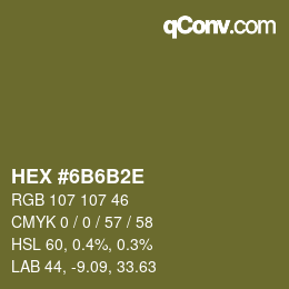 Color code: HEX #6B6B2E | qconv.com
