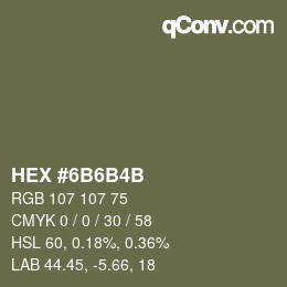 Color code: HEX #6B6B4B | qconv.com