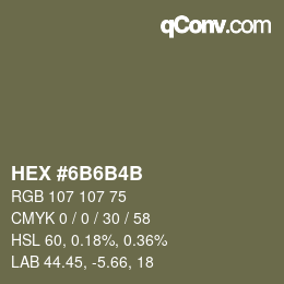 カラーコード: HEX #6B6B4B | qconv.com