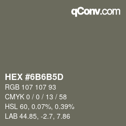 Color code: HEX #6B6B5D | qconv.com