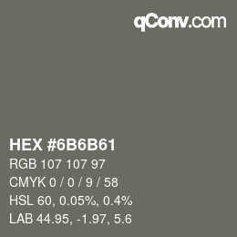 Color code: HEX #6B6B61 | qconv.com