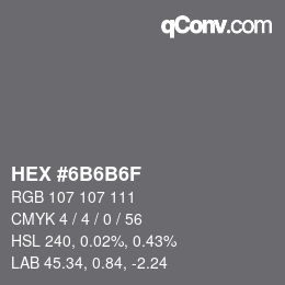 Color code: HEX #6B6B6F | qconv.com