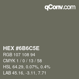 Color code: HEX #6B6C5E | qconv.com