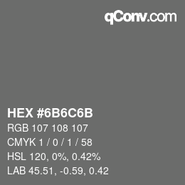 Color code: HEX #6B6C6B | qconv.com