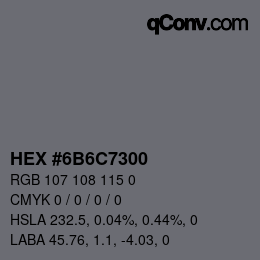 Code couleur: HEX #6B6C7300 | qconv.com