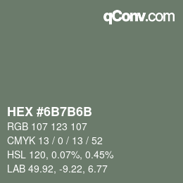 カラーコード: HEX #6B7B6B | qconv.com