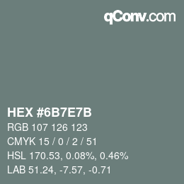 カラーコード: HEX #6B7E7B | qconv.com