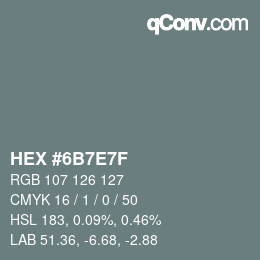 カラーコード: HEX #6B7E7F | qconv.com