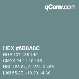 カラーコード: HEX #6B8A8C | qconv.com