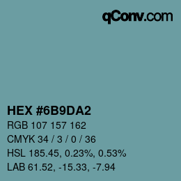 颜色代码: HEX #6B9DA2 | qconv.com