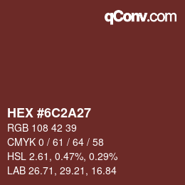 Código de color: HEX #6C2A27 | qconv.com