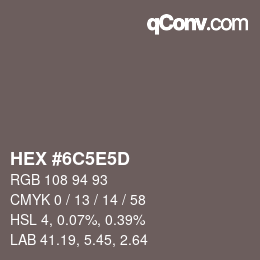 カラーコード: HEX #6C5E5D | qconv.com
