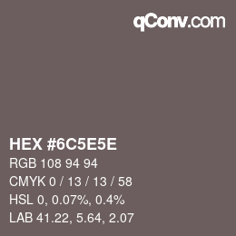 Color code: HEX #6C5E5E | qconv.com