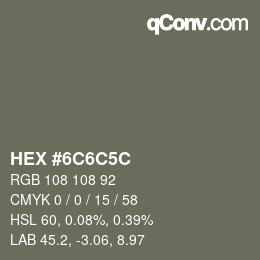 颜色代码: HEX #6C6C5C | qconv.com