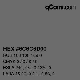 Color code: HEX #6C6C6D00 | qconv.com