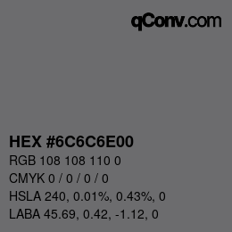 Color code: HEX #6C6C6E00 | qconv.com