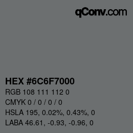 カラーコード: HEX #6C6F7000 | qconv.com
