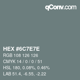 カラーコード: HEX #6C7E7E | qconv.com