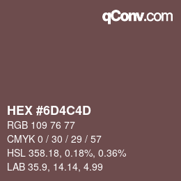 Color code: HEX #6D4C4D | qconv.com