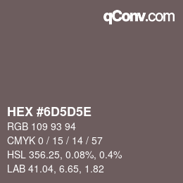 Farbcode: HEX #6D5D5E | qconv.com