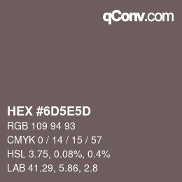 Farbcode: HEX #6D5E5D | qconv.com