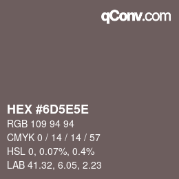 Color code: HEX #6D5E5E | qconv.com