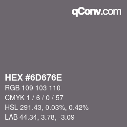カラーコード: HEX #6D676E | qconv.com