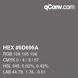 Farbcode: HEX #6D696A | qconv.com