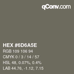 Color code: HEX #6D6A5E | qconv.com
