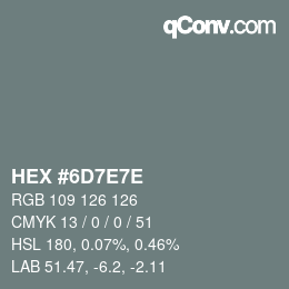 Color code: HEX #6D7E7E | qconv.com