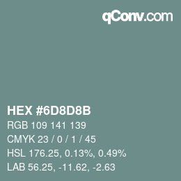 颜色代码: HEX #6D8D8B | qconv.com