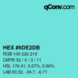 カラーコード: HEX #6DE2DB | qconv.com