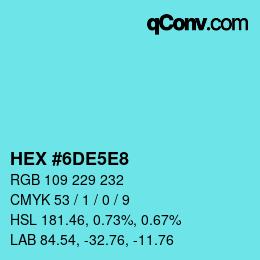 カラーコード: HEX #6DE5E8 | qconv.com