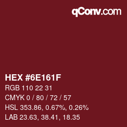 カラーコード: HEX #6E161F | qconv.com