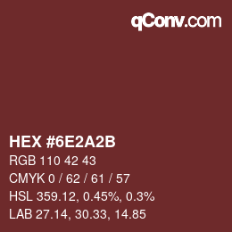 カラーコード: HEX #6E2A2B | qconv.com