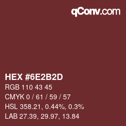 颜色代码: HEX #6E2B2D | qconv.com