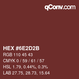 颜色代码: HEX #6E2D2B | qconv.com
