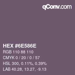 Farbcode: HEX #6E586E | qconv.com