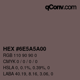 Color code: HEX #6E5A5A00 | qconv.com