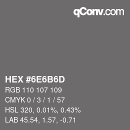 カラーコード: HEX #6E6B6D | qconv.com