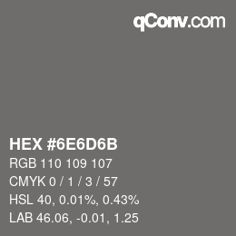 Color code: HEX #6E6D6B | qconv.com