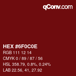颜色代码: HEX #6F0C0E | qconv.com