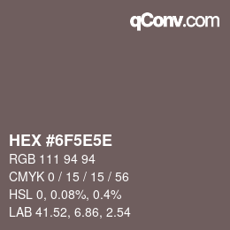 Color code: HEX #6F5E5E | qconv.com