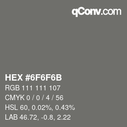 Color code: HEX #6F6F6B | qconv.com