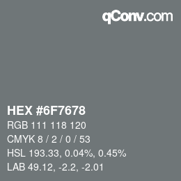 Farbcode: HEX #6F7678 | qconv.com