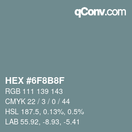 Farbcode: HEX #6F8B8F | qconv.com